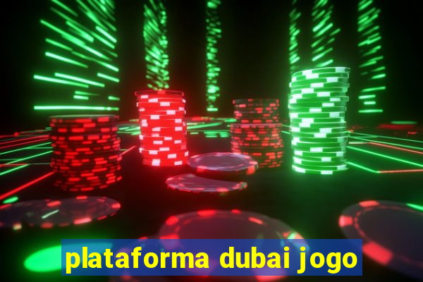 plataforma dubai jogo